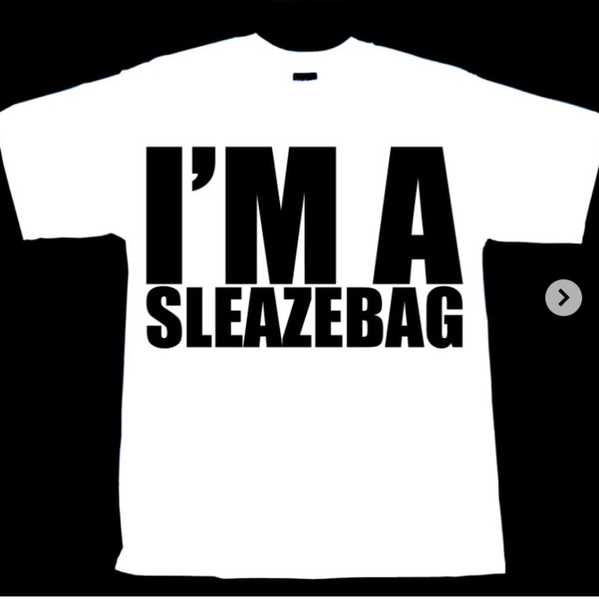 I'M A SLEAZEBAG - T-Shirt