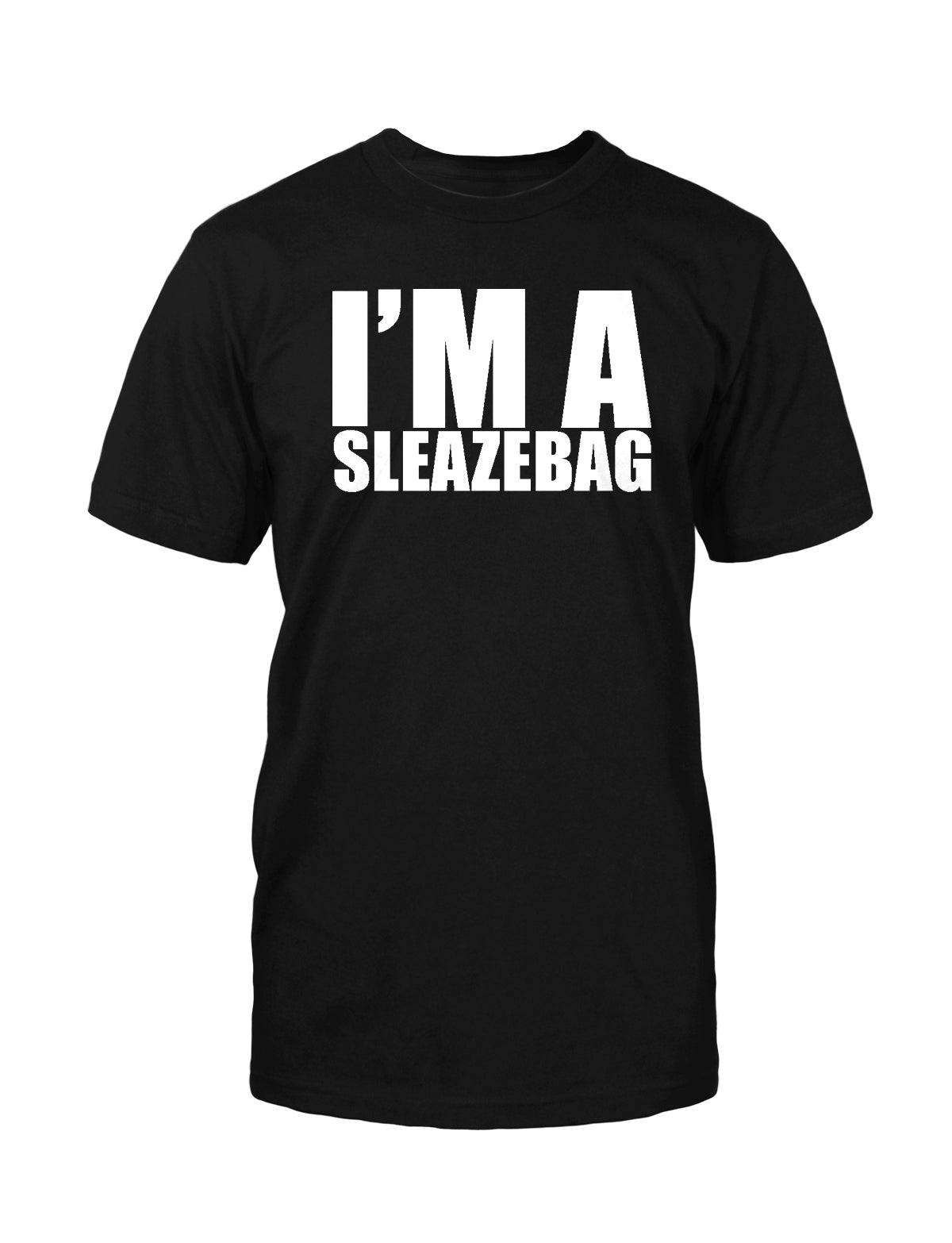 I'M A SLEAZEBAG - T-Shirt