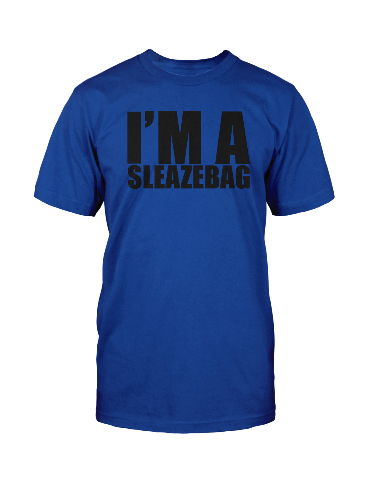 I'M A SLEAZEBAG - T-Shirt