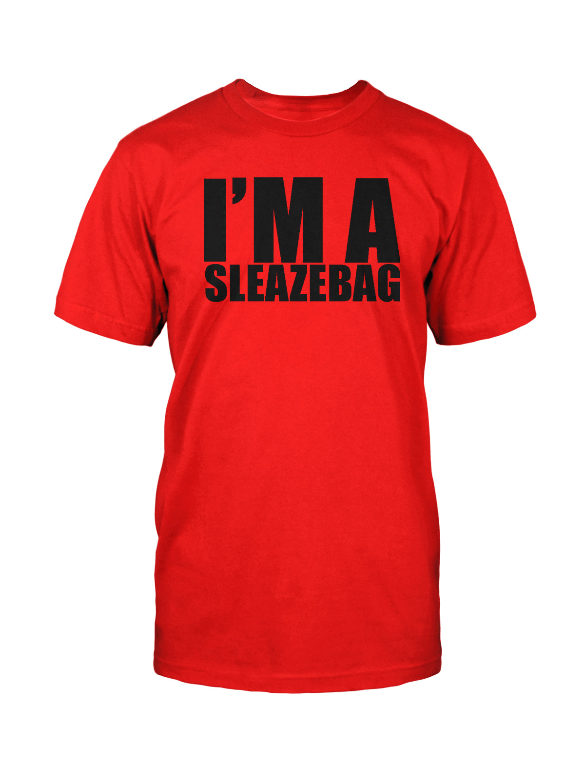 I'M A SLEAZEBAG - T-Shirt