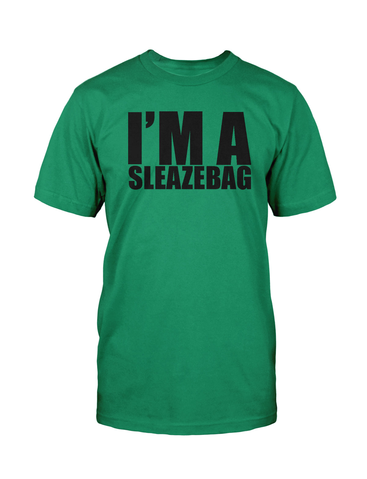 I'M A SLEAZEBAG - T-Shirt